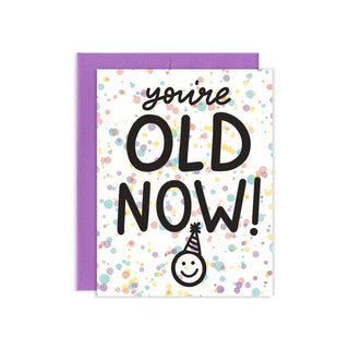 You're Old Now-Birthday Card